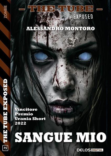 Sangue mio. The tube. Exposed - Alessandro Montoro - ebook