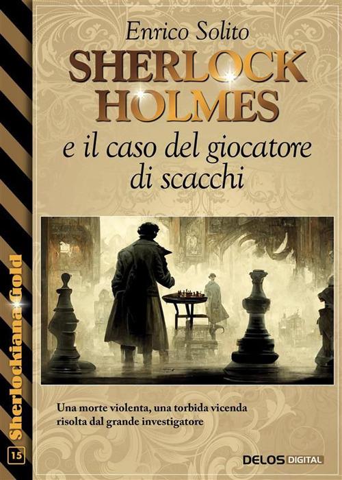 Sherlock Holmes e il caso del giocatore di scacchi - Enrico Solito - ebook