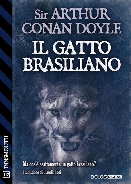 Il gatto brasiliano - Arthur Conan Doyle,Claudio Foti - ebook