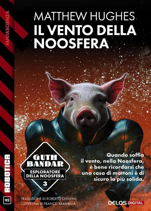 Il vento della Noosfera. Guth Bandar: esploratore della Noosfera. Vol. 3 - Matthew Hughes,Roberto Chiavini - ebook
