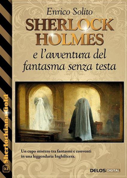 Sherlock Holmes e l'avventura del fantasma senza testa - Enrico Solito - ebook