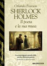 Sherlock Holmes. Il poeta e la sua musa