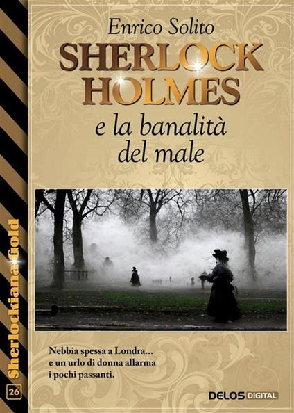 Sherlock Holmes e la banalità del male - Enrico Solito - ebook