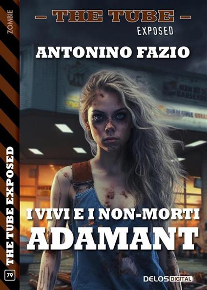 I vivi e i non-morti: Adamant. The tube. Exposed - Antonino Fazio - ebook