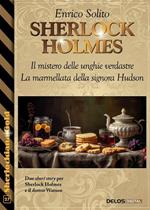 Il mistero delle unghie verdastre-La marmellata della signora Hudson. Sherlock Holmes