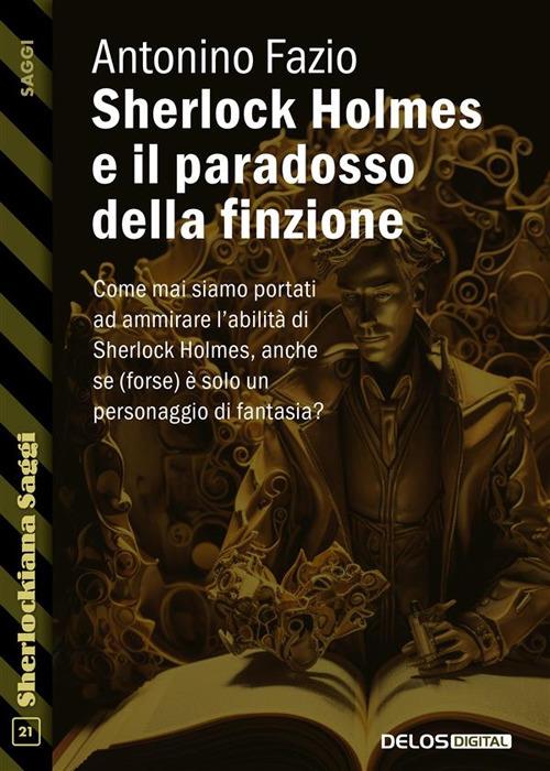 Sherlock Holmes e il paradosso della finzione - Antonino Fazio - ebook