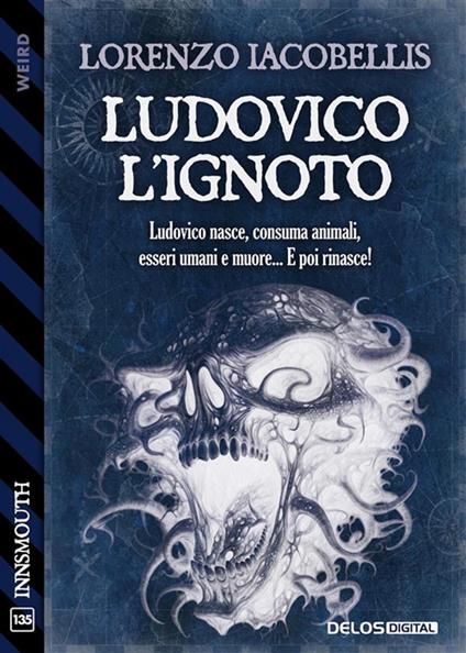 Ludovico l'ignoto - Lorenzo Iacobellis - ebook