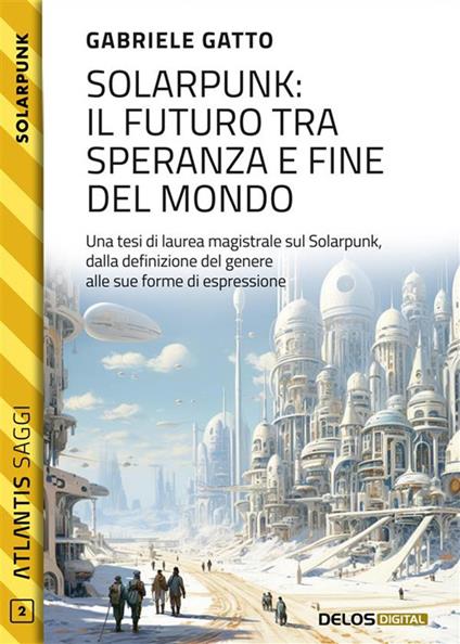 Solarpunk: il futuro tra speranza e fine del mondo - Gabriele Gatto - ebook