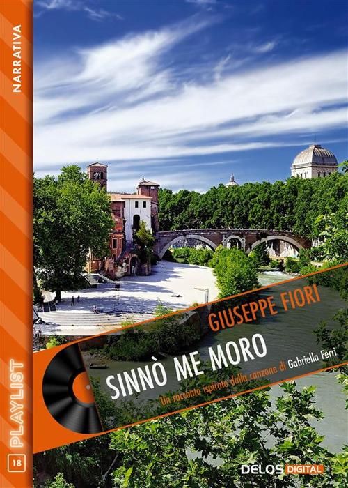 Sinnò me moro. Un racconto ispirato dalla canzone di Gabriella Ferri - Giuseppe Fiori - ebook