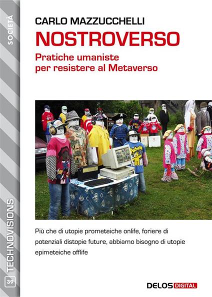 Nostroverso. Pratiche umaniste per resistere al Metaverso - Carlo Mazzucchelli - ebook