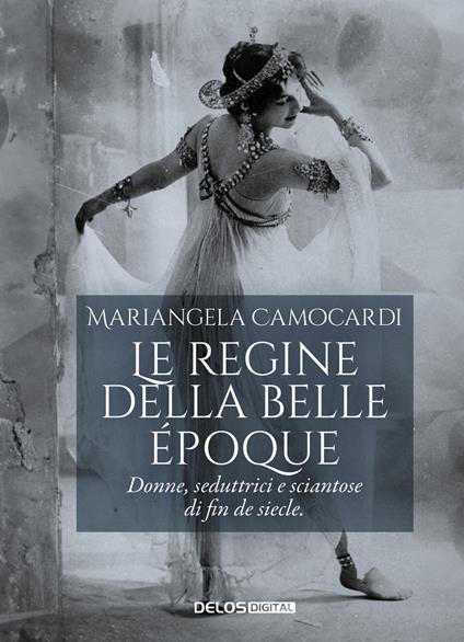 Le regine della Belle Époque - Mariangela Camocardi - copertina