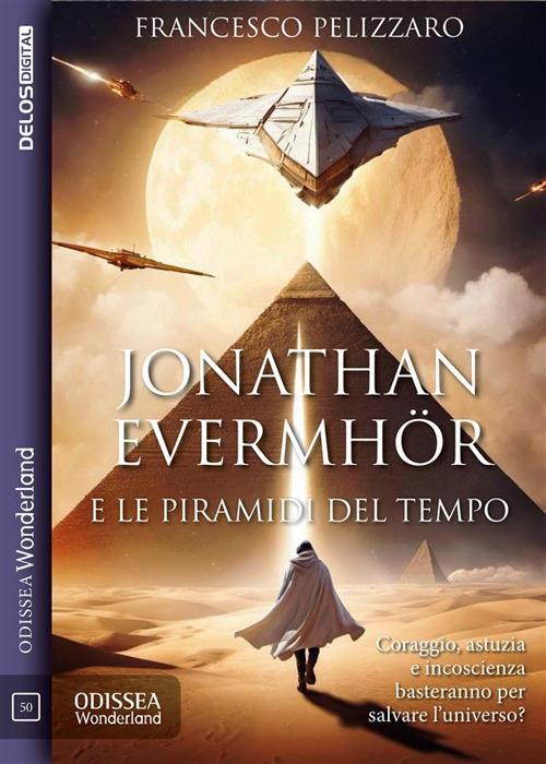 Jonathan Evermhör e le piramidi del tempo - Francesco Pelizzaro - ebook