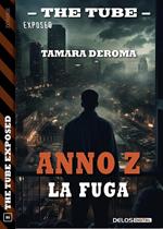 Anno Z. La fuga. The tube. Exposed