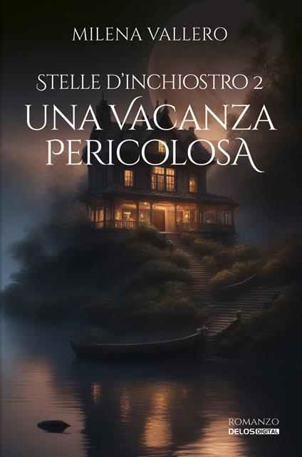 Una vacanza pericolosa. Stelle d’inchiostro. Vol. 2 - Milena Vallero - copertina