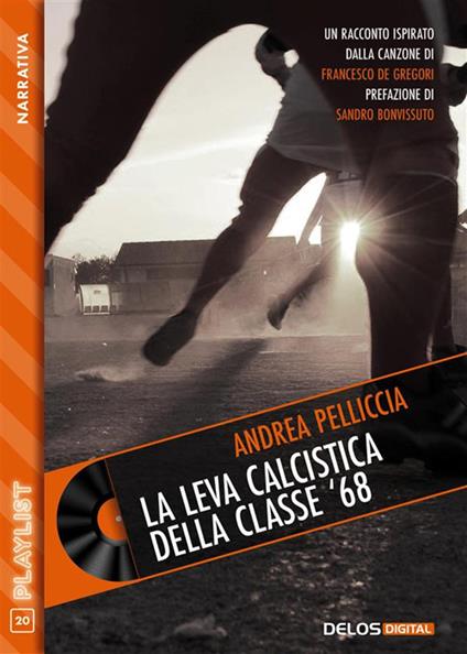 La leva calcistica della classe '68 - Andrea Pelliccia - ebook