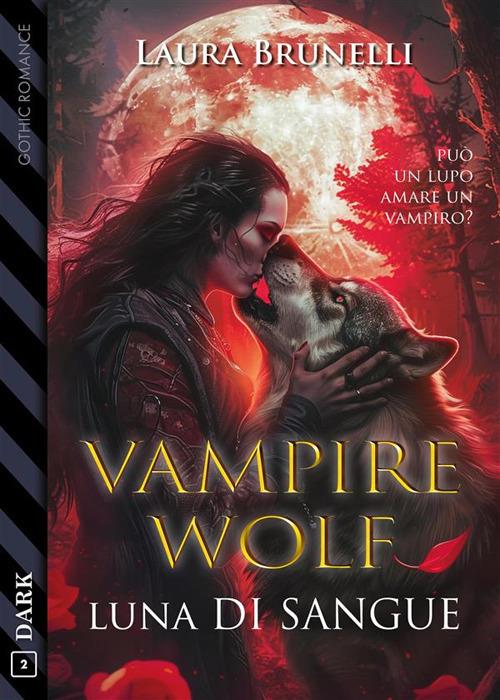 Vampirewolf. Luna di sangue - Laura Brunelli - ebook