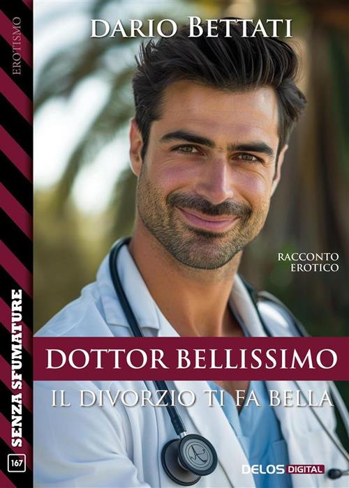 Dottor Bellissimo. Il divorzio ti fa bella - Dario Bettati - ebook