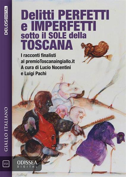 Delitti perfetti e imperfetti sotto il sole della Toscana - Lucio Nocentini,Luigi Pachì - ebook