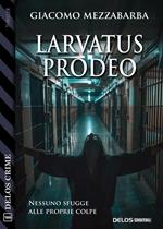 Larvatus Prodeo