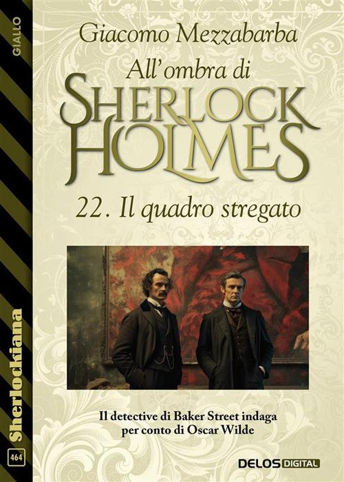 Il quadro stregato. All'ombra di Sherlock Holmes. Vol. 22 - Giacomo Mezzabarba - ebook