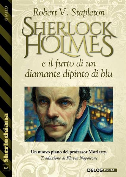 Sherlock Holmes e il furto di un diamante dipinto di blu - Robert V. Stapleton - ebook