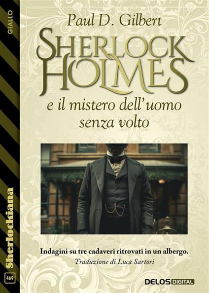 Sherlock Holmes e il mistero dell'uomo senza volto - Paul D. Gilbert - ebook