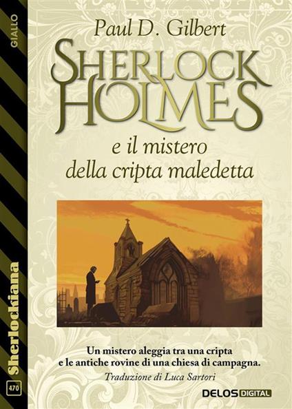 Sherlock Holmes e il mistero della cripta maledetta - Paul D. Gilbert - ebook