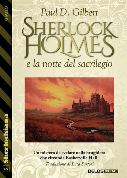Sherlock Holmes e la notte del sacrilegio - Paul D. Gilbert - ebook