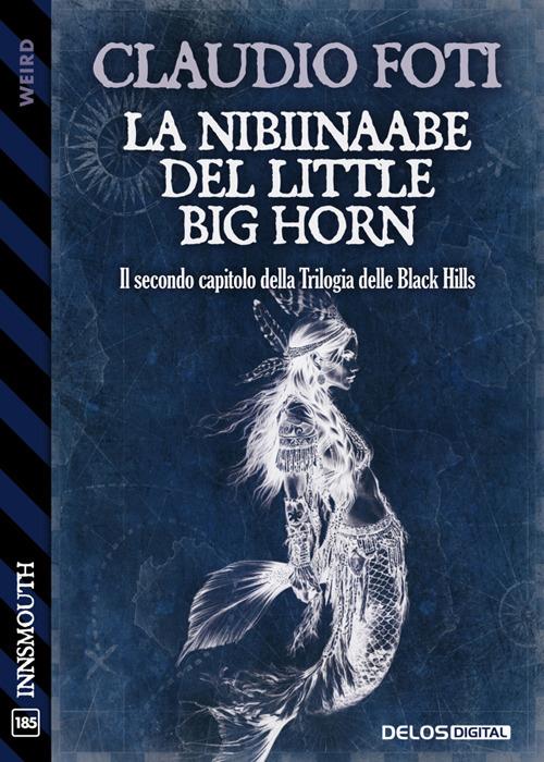La Nibiinaabe del Little Big Horn. Trilogia delle Black Hills. Vol. 2 - Claudio Foti - ebook