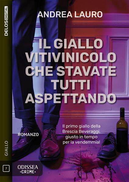 Il giallo vitivinicolo che stavate tutti aspettando - Andrea Lauro - ebook