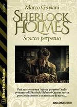 Sherlock Holmes. Scacco perpetuo