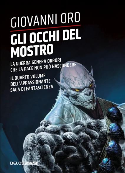 Gli occhi del mostro. La guerra genera orrori che la pace non può nascondere. Vol. 4 - Giovanni Oro - copertina