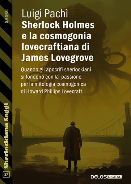 Sherlock Holmes e la cosmogonia lovecraftiana di James Lovegrove - Luigi Pachì - ebook