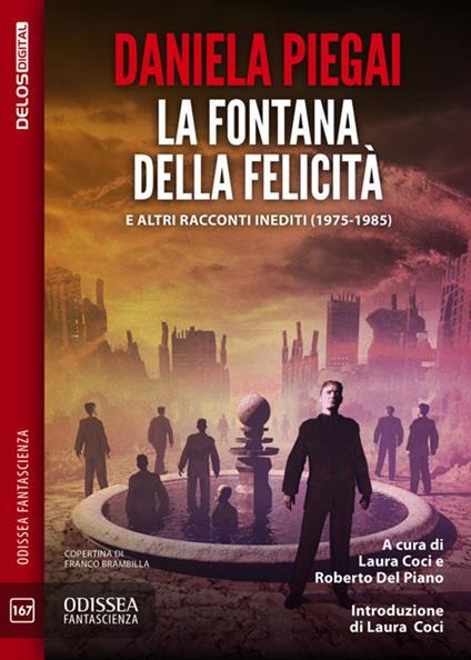 La fontana della felicità e altri racconti inediti (1975-1985) - Daniela Piegai,Franco Brambilla - ebook