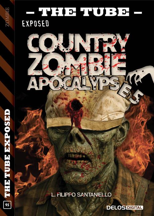 Country Zombie Apocalypse. The tube. Exposed. Vol. 5 - L. Filippo Santaniello - ebook
