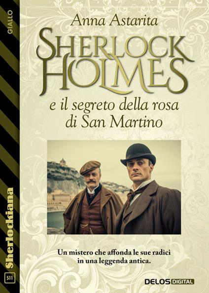 Sherlock Holmes e il segreto della rosa di San Martino - Anna Astarita - ebook