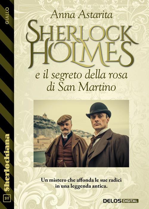 Sherlock Holmes e il segreto della rosa di San Martino - Anna Astarita - ebook