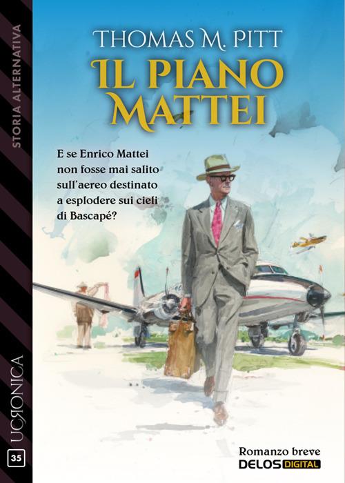 Il piano Mattei - Thomas M. Pitt - ebook