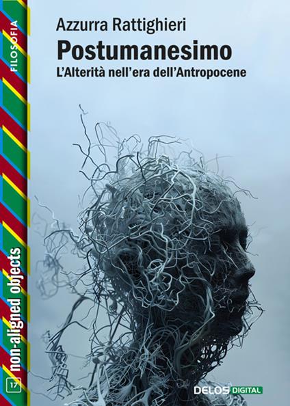 Postumanesimo. L'alterità nell'era dell'Antropocene - Azzurra Rattighieri - ebook