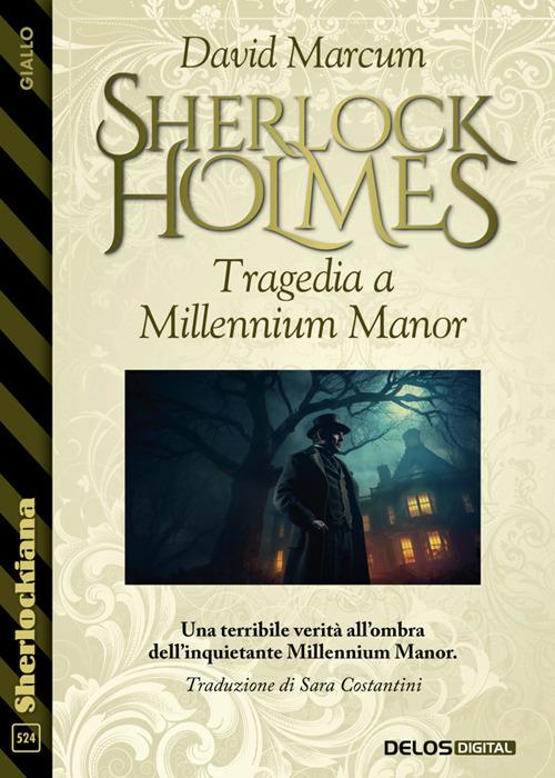 Sherlock Holmes. Tragedia a Millennium Manor - David Marcum,Sara Costantini - ebook