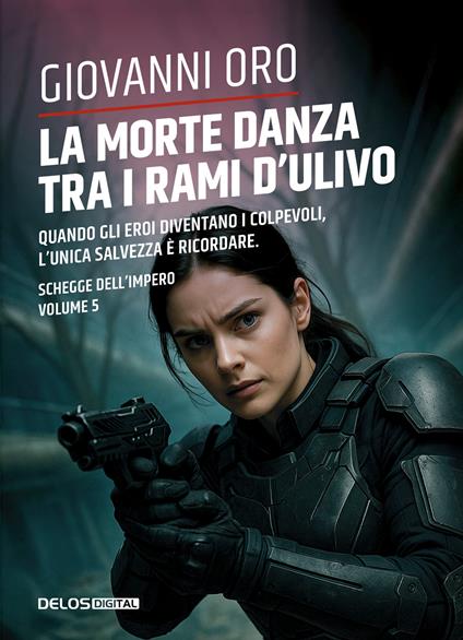 La morte danza tra i rami d'ulivo. Schegge dell'impero. Vol. 5 - Giovanni Oro - copertina
