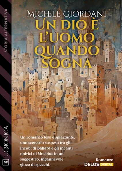 Un dio è l'uomo quando sogna - Michele Giordani - ebook