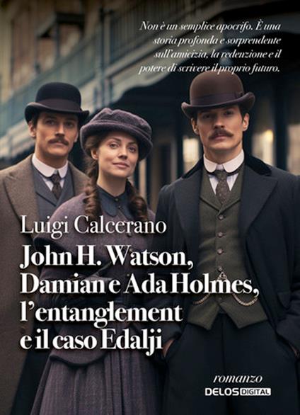 John H. Watson, Damian e Ada Holmes, l'entanglement e il caso Edalji - Luigi Calcerano - copertina