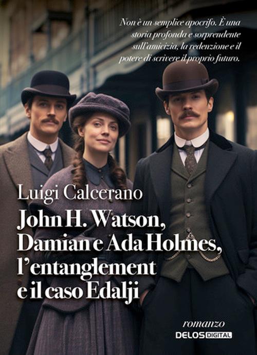 John H. Watson, Damian e Ada Holmes, l'entanglement e il caso Edalji - Luigi Calcerano - copertina