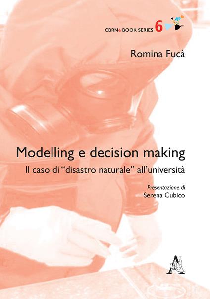 Modelling e decision making. Il caso di «disastro naturale» all'università - Romina Fucà - copertina