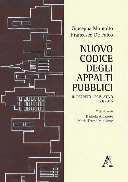 Nuovo codice degli appalti pubblici. Il decreto legislativo 50/2016 - Francesco De Falco,Giuseppa Montalto - copertina