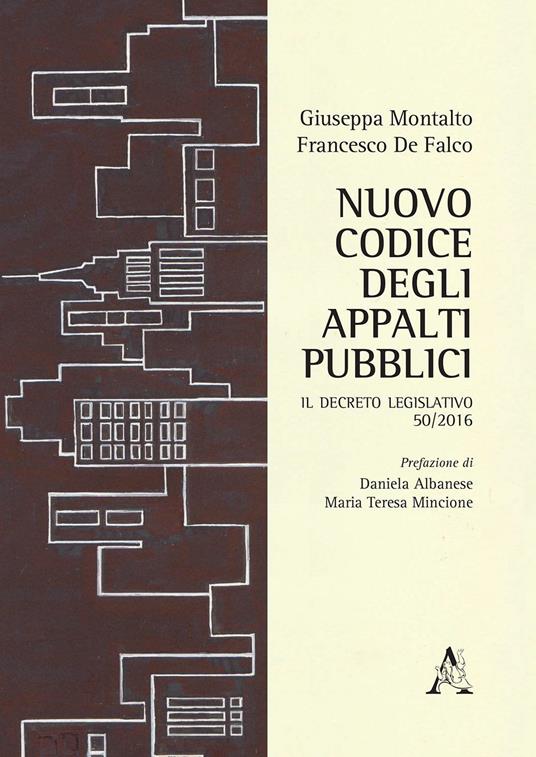 Nuovo codice degli appalti pubblici. Il decreto legislativo 50/2016 - Francesco De Falco,Giuseppa Montalto - copertina