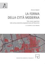 La forma della città moderna. Temi, visioni, esperienze nella cultura urbanistica anglo-americana del Novecento. Vol. 2: da Subtopia al New Urbanism.