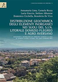Distribuzione geochimica degli elementi inorganici nei suoli del S.I.N. Litorale Domizio Flegreo e Agro AversanoMGeochemical distribution of inorganic elements in soils of Domizio Flegreo Littoral and Agro Aversano area - Annamaria Lima,Carmela Rezza,Lucia Giaccio - copertina