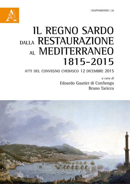 Il regno sardo dalla Restaurazione al Mediterraneo (1815-2015). Atti del convegno (Cherasco, 12 dicembre 2015) - copertina